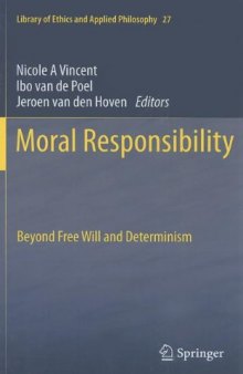 Moral Responsibility: Beyond Free Will and Determinism 