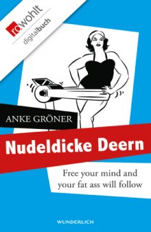 Nudeldicke Deern: Free your mind and your fat ass will follow  