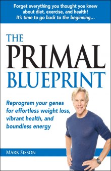 The Primal Blueprint: Reprogram Your Genes for Effortless Weight Loss, Vibrant Health and Boundless Energy
