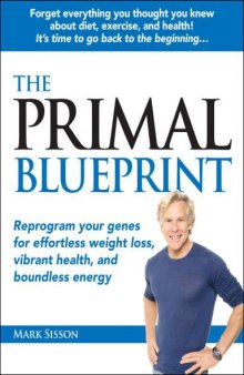 The Primal Blueprint: Reprogram Your Genes for Effortless Weight Loss, Vibrant Health and Boundless Energy