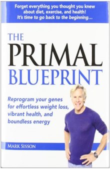 The Primal Blueprint: Reprogram your genes for effortless weight loss, vibrant health, and boundless energy