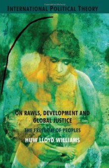 On Rawls, Development and Global Justice: The Freedom of Peoples (International Political Theory)  