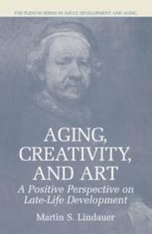 Aging, Creativity and Art: A Positive Perspective on Late-Life Development