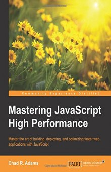 Mastering JavaScript High Performance: Master the art of building, deploying, and optimizing faster web applications with JavaScript