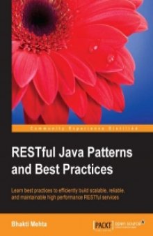 RESTful Java Patterns and Best Practices: Learn best practices to efficiently build scalable, reliable, and maintainable high performance RESTful services