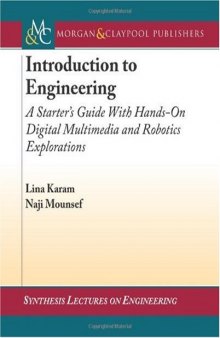 Introduction To Engineering: A Starter's Guide With Hands-on Digital and Robotics Explorations (Synthesis Lectures on Engineering)