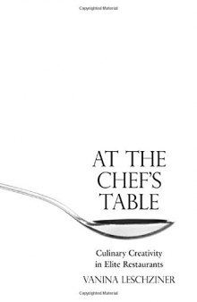 At the Chef's Table: Culinary Creativity in Elite Restaurants