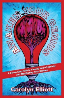 Awaken Your Genius: A Seven-Step Path to Freeing Your Creativity and Manifesting Your Dreams