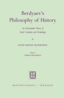 Berdyaev’s Philosophy of History: An Existentialist Theory of Social Creativity and Eschatology