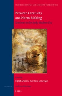 Between Creativity and Norm-Making: Tensions in the Early Modern Era