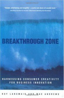 Breakthrough Zone : Harnessing Consumer Creativity for Business Innovation