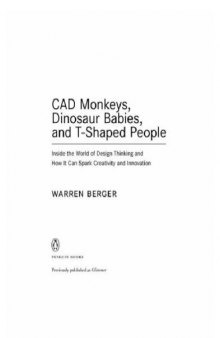 CAD Monkeys, Dinosaur Babies, and T-Shaped People: Inside the World of Design Thinking and How It Can Spark Creativity and Innovation  