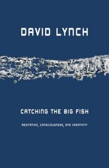 Catching the Big Fish: Meditation, Consciousness, and Creativity