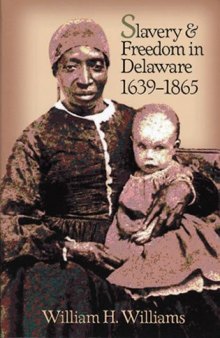 Slavery and freedom in Delaware, 1639-1865