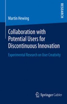 Collaboration with Potential Users for Discontinuous Innovation: Experimental Research on User Creativity