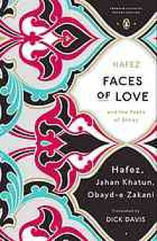 Faces of love : Hafez and the poets of Shiraz