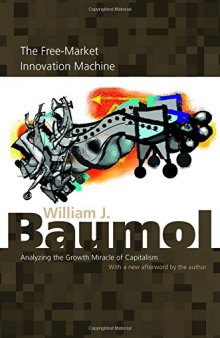 The free-market innovation machine : analyzing the growth miracle of capitalism