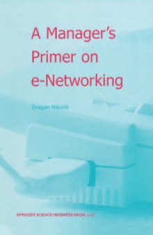 A Manager’s Primer on e-Networking: An Introduction to Enterprise Networking in e-Business ACID Environment