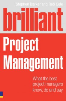 Brilliant project management : what brilliant project managers know, say and do