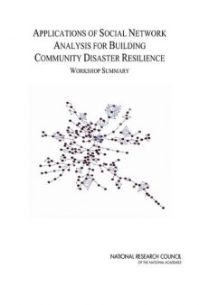 Applications of Social Network Analysis for Building Community Disaster Resilience: Workshop Summary
