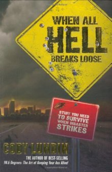 When All Hell Breaks Loose: Stuff You Need To Survive When Disaster Strikes
