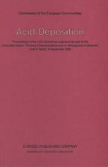 Acid Deposition: Proceedings of the CEC Workshop organized as part of the Concerted Action “Physico-Chemical Behaviour of Atmospheric Pollutants”, held in Berlin, 9 September 1982