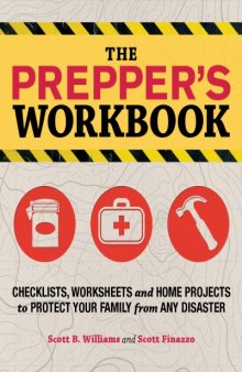 The prepper's workbook : checklists, worksheets, and home projects to protect your family from any disaster