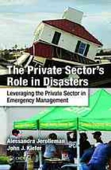 The private sector's role in disasters : leveraging the private sector in emergency management