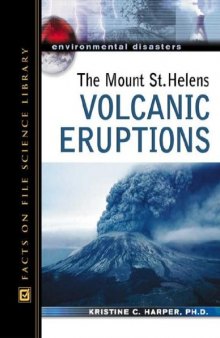 The Mount St. Helens Volcanic Eruptions (Environmental Disasters)