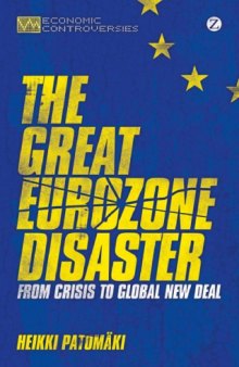 The Great Eurozone Disaster : From Crisis to Global New Deal