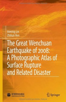 The Great Wenchuan Earthquake of 2008: A Photographic Atlas of Surface Rupture and Related Disaster