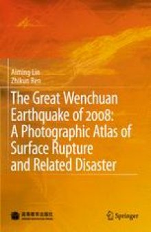 The Great Wenchuan Earthquake of 2008: A Photographic Atlas of Surface Rupture and Related Disaster