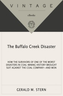The Buffalo Creek Disaster: How the Survivors of One of the Worst Disasters in Coal-Mining History Brought S Uit Against the Coal Company--And Won