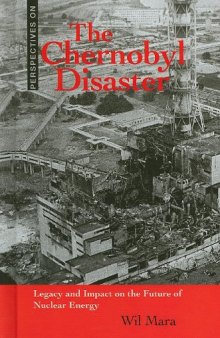 The Chernobyl Disaster: Legacy and Impact on the Future of Nuclear Energy (Perspectives on)