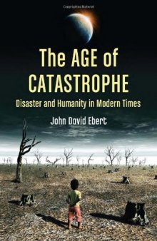 The age of catastrophe : disaster and humanity in modern times