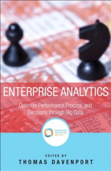 Enterprise Analytics: Optimize Performance, Process, and Decisions Through Big Data