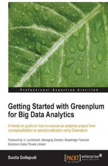 Getting Started with Greenplum for Big Data Analytics: A hands-on guide on how to execute an analytics project from conceptualization to operationalization using Greenplum
