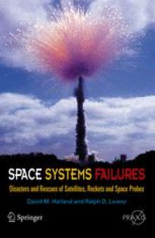 Space Systems Failures: Disasters and Rescues of Satellites, Rockets and Space Probes