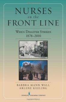 Nurses on the Front Line: When Disaster Strikes, 1878-2010  