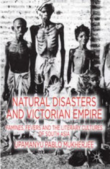 Natural Disasters and Victorian Empire: Famines, Fevers and Literary Cultures of South Asia