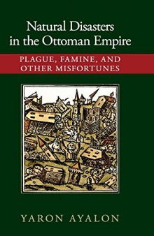 Natural Disasters in the Ottoman Empire: Plague, Famine, and Other Misfortunes