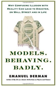 Models.Behaving.Badly: Why Confusing Illusion with Reality Can Lead to Disaster, on Wall Street and in Life  