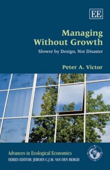 Managing Without Growth: Slower by Design, Not Disaster (Advances in Ecological Economics Series)  