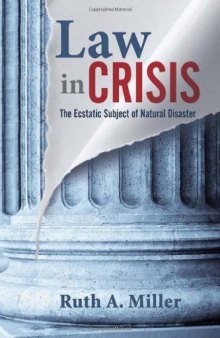 Law in Crisis: The Ecstatic Subject of Natural Disaster (The Cultural Lives of Law)