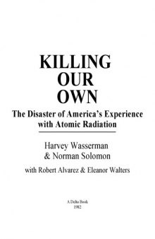 Killing Our Own: The disaster of America's experience with atomic radiation
