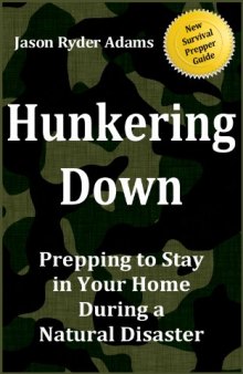 Hunkering Down: Prepping to Survive in Your Home During a Natural Disaster