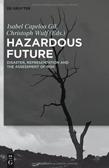 Hazardous Future : Disaster, Representation and the Assessment of Risk.