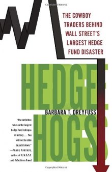 Hedge Hogs: The Cowboy Traders Behind Wall Street's Largest Hedge Fund Disaster