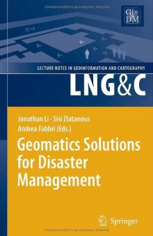 Geomatics Solutions for Disaster Management (Lecture Notes in Geoinformation and Cartography)