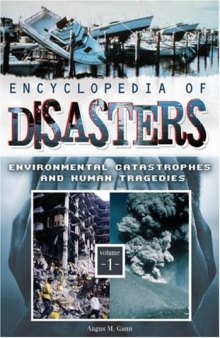 Encyclopedia of Disasters [Two Volumes]: Environmental Catastrophes and Human Tragedies